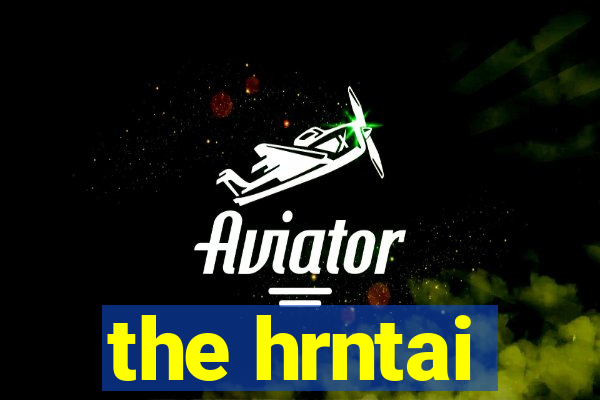 the hrntai